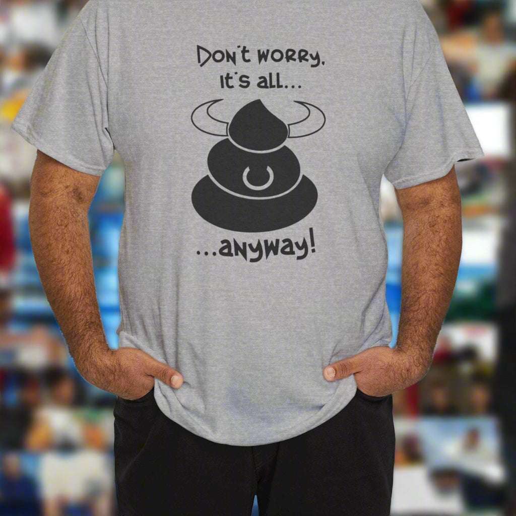 BS T-shirt don't worry funny quote t-shirt by 24/7 Unique Designs sport grey