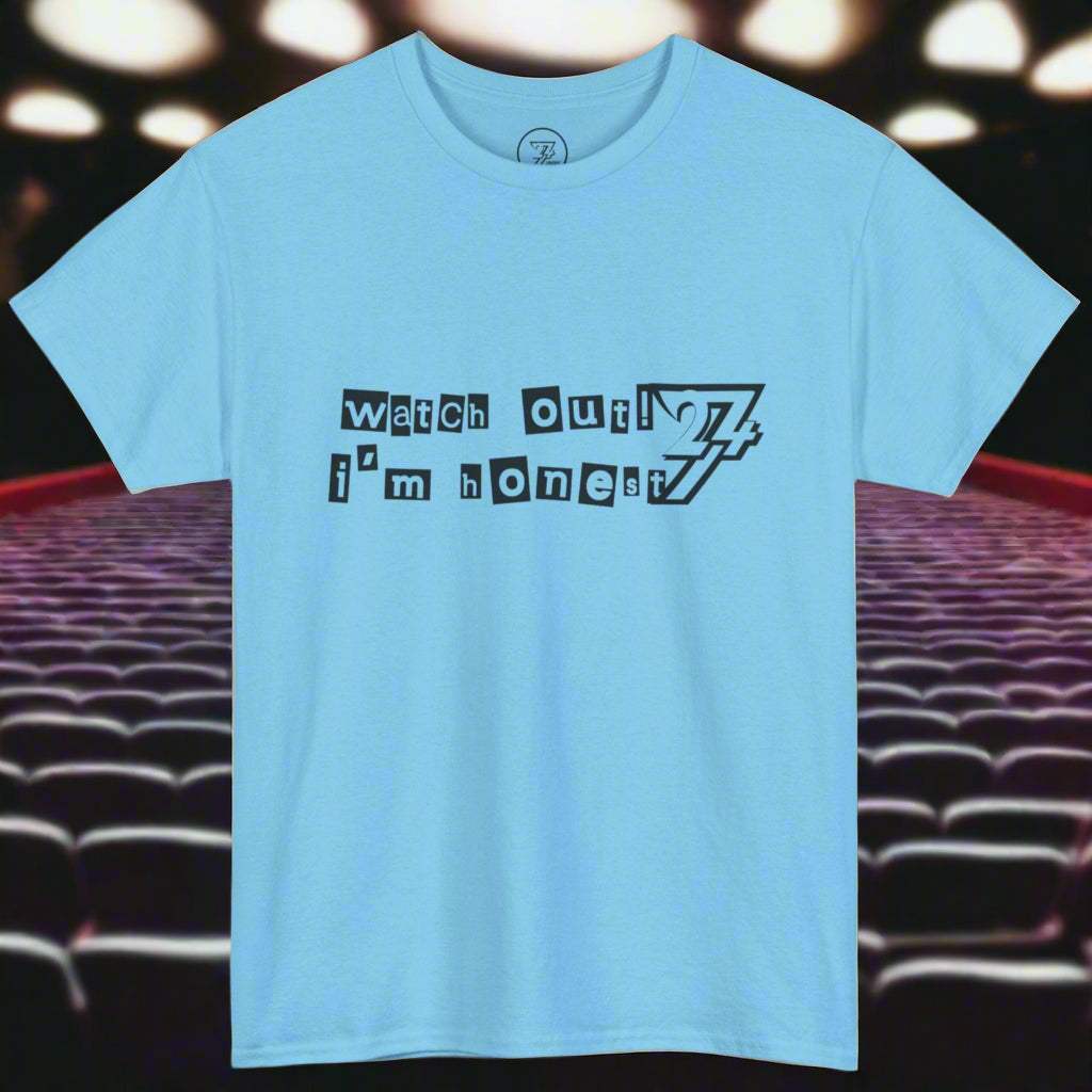Light blue funny slogan shirt with "watch out! I'm honest 24/7" text from 24/7 Unique Designs