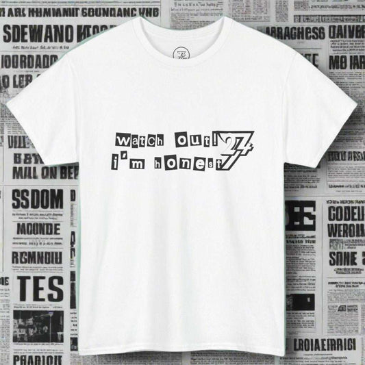 White Funny Slogan Shirt with "watch out! i'm honest" text by 24/7 Unique Designs